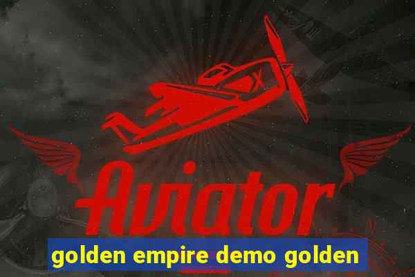 golden empire demo golden